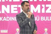 Murat Kurum: AK Parti, Türkiye’nin en büyük kadın hareketidir